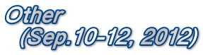 Other   (Sep.10-12, 2012)