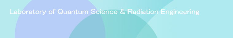 Laboratory of Quantum Science & Radiation Engineering